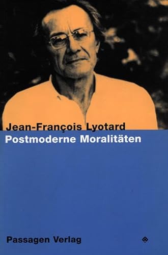 Postmoderne Moralitäten: Hrsg. v. Peter Engelmann (Passagen Philosophie)