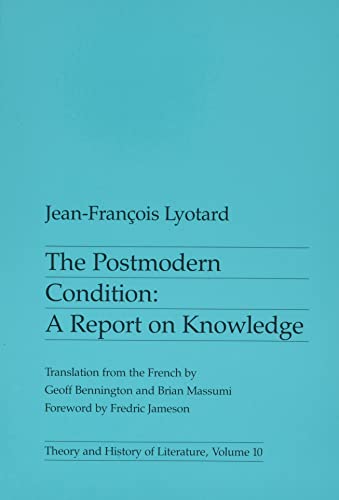 The Postmodern Condition: A Report on Knowledge (Theory and history of literature)