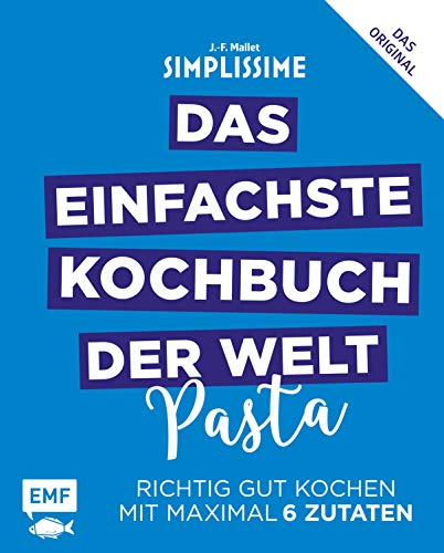 Simplissime – Das einfachste Kochbuch der Welt: Pasta: Richtig gut kochen mit maximal 6 Zutaten