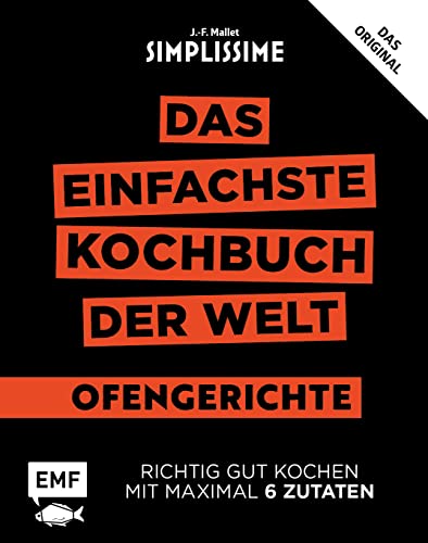 Simplissime – Das einfachste Kochbuch der Welt: Ofengerichte: Richtig gut kochen mit maximal 6 Zutaten