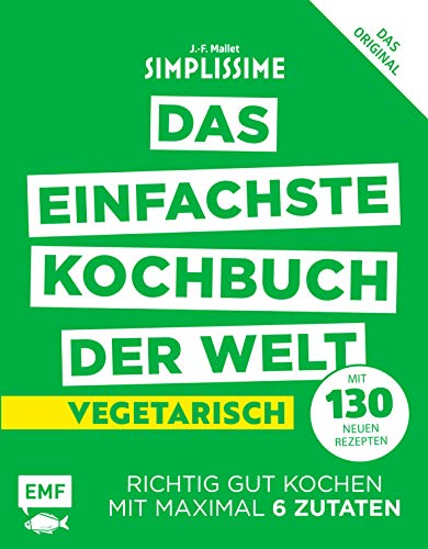 Simplissime – Das einfachste Kochbuch der Welt: Vegetarisch mit 130 neuen Rezepten: Richtig gut kochen mit maximal 6 Zutaten von Edition Michael Fischer