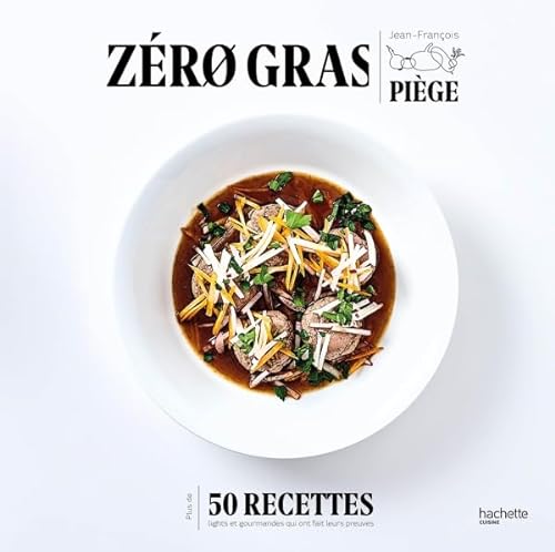 Zero Gras: Plus de 50 recettes lights et gourmandes qui ont fait leurs preuves von HACHETTE PRAT