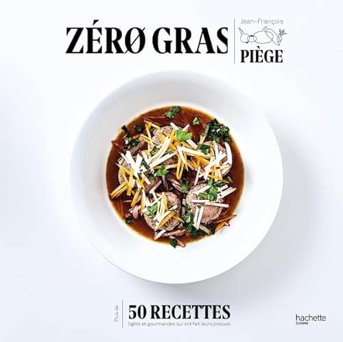 Zero Gras: Plus de 50 recettes lights et gourmandes qui ont fait leurs preuves