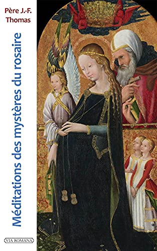 Méditations des mystères du rosaire Méditations des mystères du rosaire von VIA ROMANA