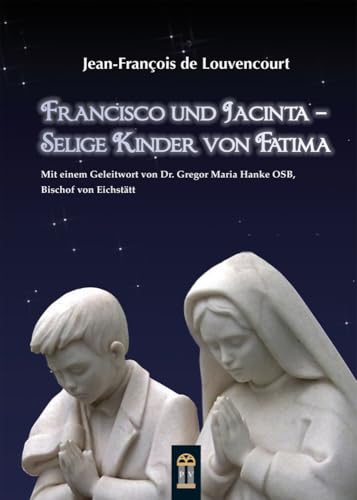 Francisco und Jacinta: Selige Kinder von Fatima Francisco und Jacinta: Selige Kinder von Fatima von Patrimonium Aachen