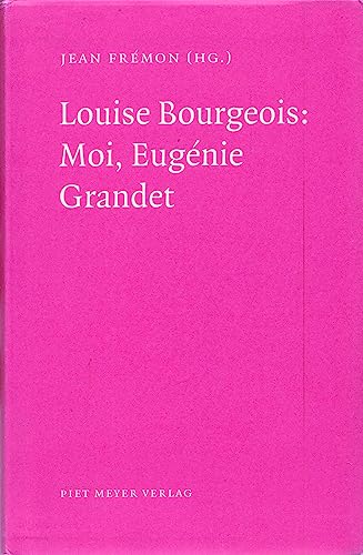 Louise Bourgeois: Moi, Eugénie Grandet (NichtSoKleineBibliothek)