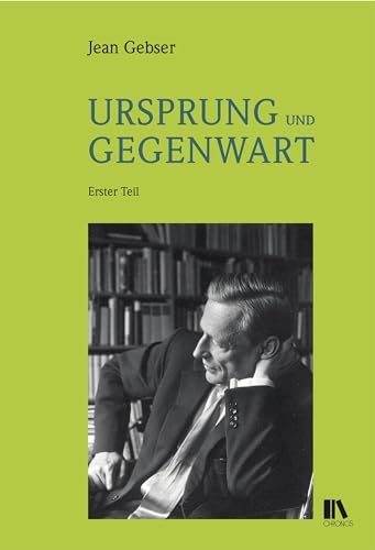 Ursprung und Gegenwart: Erster Teil: Die Fundamente der aperspektivischen Welt. Beitrag zu einer Geschichte der Bewusstwerdung Zweiter Teil: Die ... von Rudolf Hämmerli und Elmar Schübl)