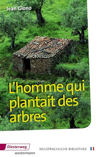 L'homme qui plantait des arbres: Textbuch (Diesterwegs Neusprachliche Bibliothek - Französische Abteilung, Band 5) (Neusprachliche Bibliothek - Französische Abteilung: Sekundarstufe II) von Westermann Bildungsmedien Verlag GmbH