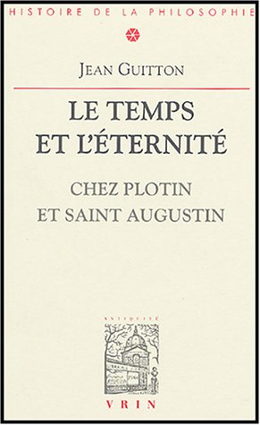 Temps Et Eternite Chez Plotin Et Saint Augustin (Bibliotheque D'histoire De La Philosophie) von VRIN