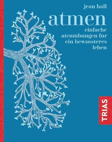 Atmen: Einfache Atemübungen für ein bewussteres Leben von Trias