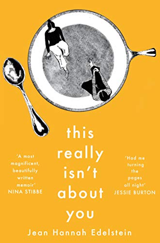 This Really Isn't About You: Jean Hannah Edelstein