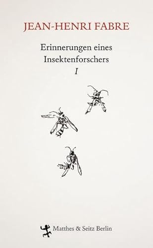 Erinnerungen eines Insektenforschers 01: Souvenirs Entomologiques von Matthes & Seitz Verlag