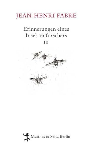 Erinnerungen eines Insektenforschers 03: Souvenirs Entomologiques III von Matthes & Seitz Verlag