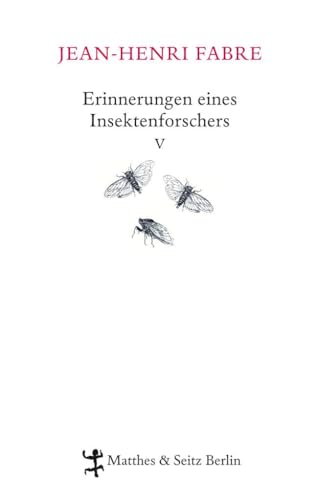 Erinnerungen eines Insektenforschers V: Souvenirs entomologiques V von Matthes & Seitz Verlag