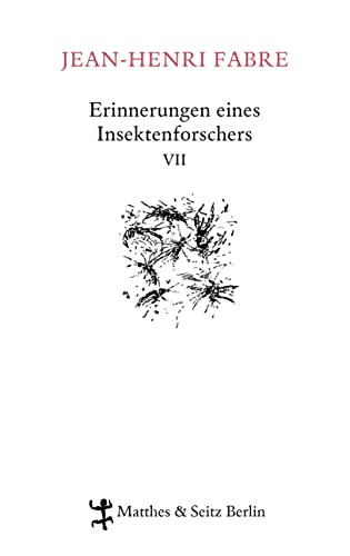 Erinnerungen eines Insektenforschers VII: Souvenirs entomologiques VII: Souvenirs entomologiques 07 von Matthes & Seitz Verlag