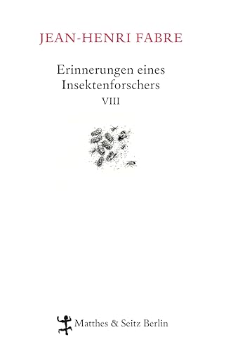Erinnerungen eines Insektenforschers VIII: Souvenirs entomologiques VIII: Souvenirs entomologiques 08 von Matthes & Seitz Verlag