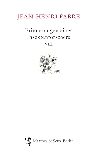 Erinnerungen eines Insektenforschers VIII: Souvenirs entomologiques VIII: Souvenirs entomologiques 08 Erinnerungen eines Insektenforschers VIII: Souvenirs entomologiques VIII: Souvenirs entomologiques 08 von Matthes & Seitz Verlag