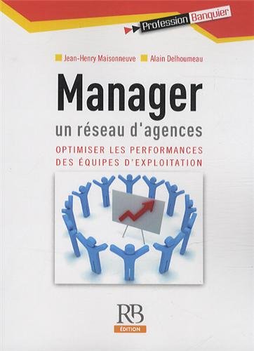 Manager un réseau d'agences : Optimisier les performances des équipes d'exploitation Manager un réseau d'agences : Optimisier les performances des équipes d'exploitation von La Revue Banque