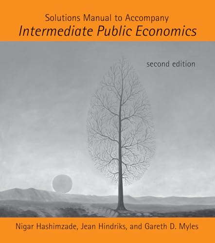 Solutions Manual to Accompany Intermediate Public Economics, second edition (Mit Press)