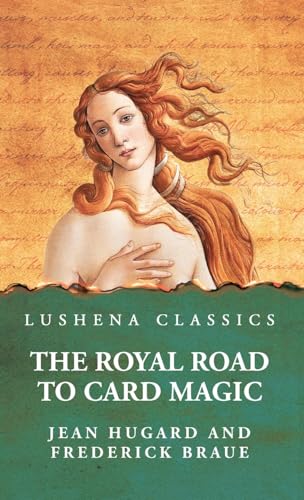 The Royal Road to Card Magic von Lushena Books