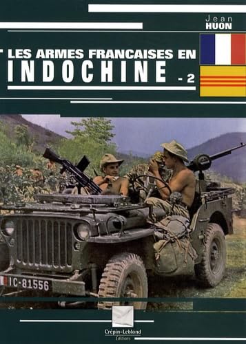 Les armes françaises en Indochine : Tome 2