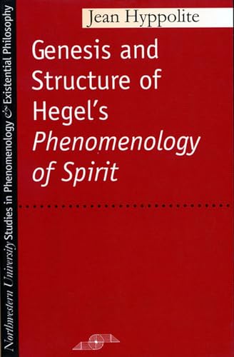 Genesis and Structure of Hegel's Phenomenology of Spirit (Studies in Phenomenology and Existential Philosophy) von Northwestern University Press