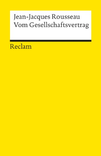 Vom Gesellschaftsvertrag: Rousseau, Jean-Jacques – Grundlagen-Wissen Gesellschaft und Politik – 1769 (Reclams Universal-Bibliothek)