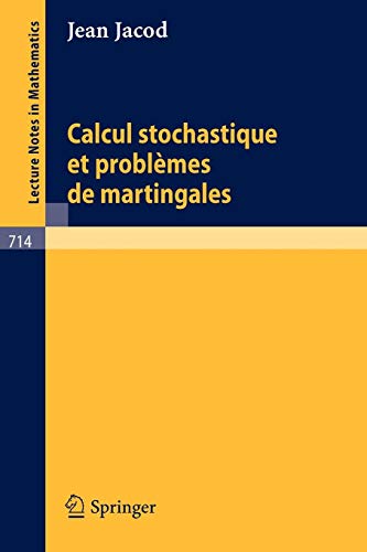 Calcul Stochastique et Problèmes de Martingales (Lecture Notes in Mathematics, Band 714) von Springer