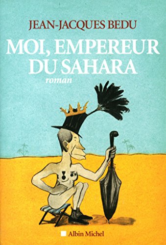 Moi, empereur du Sahara von ALBIN MICHEL