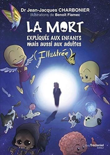 La mort expliquée aux enfants mais aussi aux adultes La mort expliquée aux enfants mais aussi aux adultes