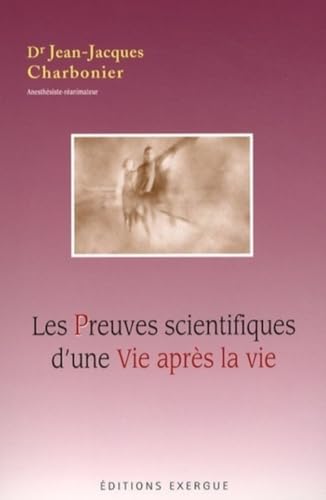 Les Preuves scientifiques d'une Vie après la vie Les Preuves scientifiques d'une Vie après la vie von EXERGUE