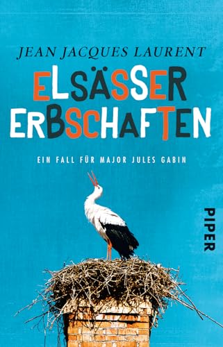 Elsässer Erbschaften (Jules-Gabin-Reihe 1): Ein Fall für Major Jules Gabin | Ein wunderbarer Wohlfühl-Krimi aus Frankreich von PIPER