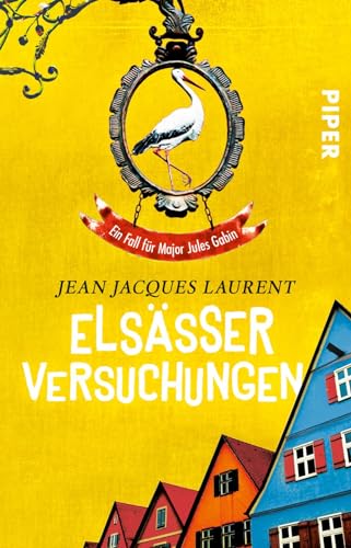 Elsässer Versuchungen (Jules-Gabin-Reihe 3): Ein Fall für Major Jules Gabin | Ein wunderbarer Wohlfühl-Krimi aus Frankreich