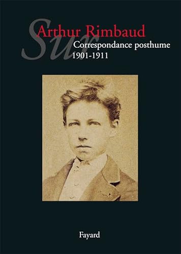 Sur Arthur Rimbaud Tome 2: Correspondance posthume (1901-1911) von FAYARD