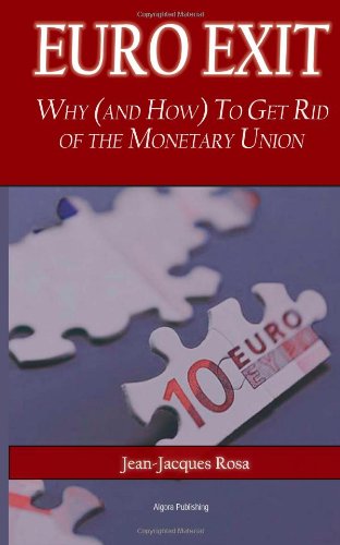 Euro Exit: Why (and How) To Get Rid of the Monetary Union von Algora Publishing