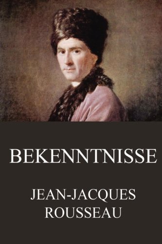 Bekenntnisse: Ausgabe mit beiden Bänden Bekenntnisse: Ausgabe mit beiden Bänden von Jazzybee Verlag