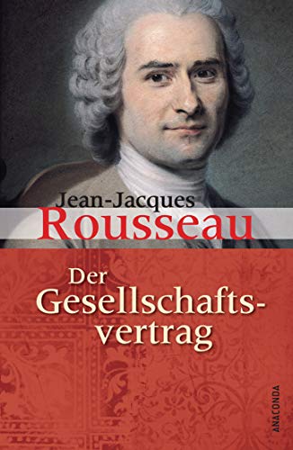 Der Gesellschaftsvertrag oder Grundsätze des politischen Rechts von ANACONDA