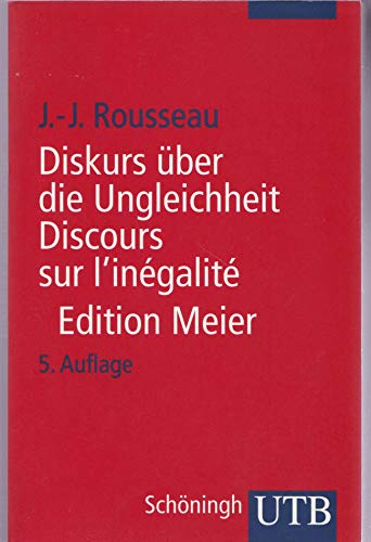 Diskurs über die Ungleichheit Discours sur l'inégalité: Kritische Ausgabe des integralen Textes. Mit sämtlichen Fragmenten und ergänzenden Materialien ... und den Handschriften. Französisch-Deutsch