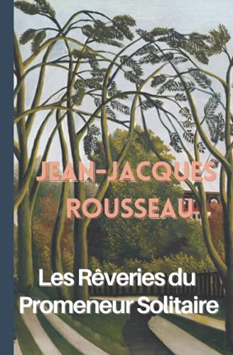 Jean-Jacques Rousseau Les Rêveries du Promeneur Solitaire von Independently published