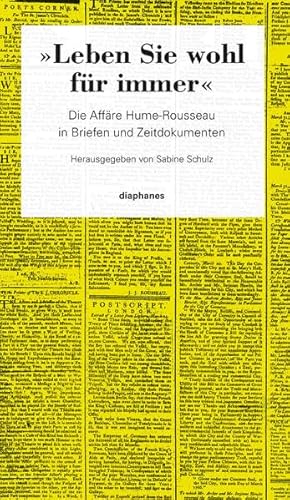 »Leben Sie wohl für immer«: Die Affäre Hume-Rousseau in Briefen und Zeitdokumenten (hors série)