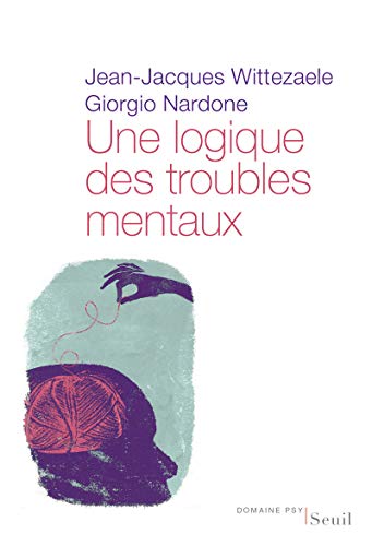 Une logique des troubles mentaux: Le diagnostic opératoire systémique et stratégique von Seuil