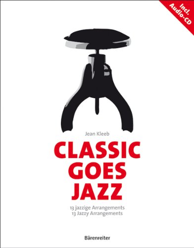 Classic goes Jazz: 13 jazzige Arrangements. Klassische Melodien in jazzigem Gewand: 12 jazzige Arrangements. Klassische Melodien in jazzigem Gewand. Vorw. dtsch.-engl.