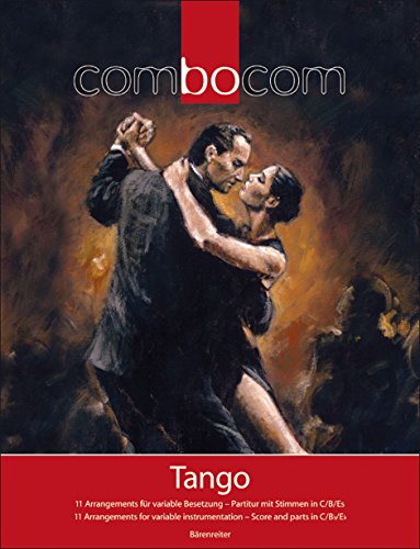 Tango: 11 Arrangements für variable Besetzung. combocom. Partitur, Stimmensatz: 11 Arrangements für variable Besetzung; 11 Arrangements for variable ... in C / B / Es; Score and parts in C / B / Es von Baerenreiter
