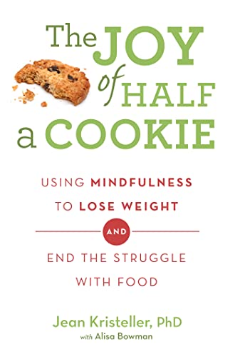 The Joy of Half A Cookie: Using Mindfulness to Lose Weight and End the Struggle With Food von imusti
