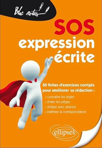 SOS expression écrite - 50 fiches d'exercices corrigés pour améliorer sa rédaction (Connaître les règles, éviter les pièges, rédiger avec aisance, maîtriser la correspondance) (Bloc-notes)