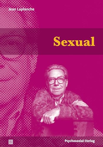 Sexual: Eine im Freud’schen Sinne erweiterte Sexualtheorie (Bibliothek der Psychoanalyse) von Psychosozial Verlag GbR