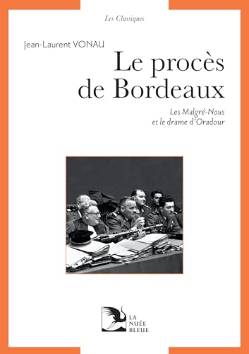 Le procès de Bordeaux, les Malgré Nous et le drame d'Oradour