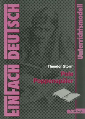 EinFach Deutsch Unterrichtsmodelle: Theodor Storm: Pole Poppenspäler: Klassen 5 - 7