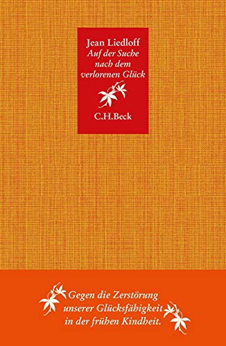 Auf der Suche nach dem verlorenen Glück: Gegen die Zerstörung unserer Glücksfähigkeit in der frühen Kindheit (Beck Paperback) Auf der Suche nach dem verlorenen Glück: Gegen die Zerstörung unserer Glücksfähigkeit in der frühen Kindheit (Beck Paperback)