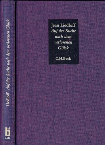 Auf der Suche nach dem verlorenen Glück: Gegen die Zerstörung unserer Glücksfähigkeit in der frühen Kindheit Auf der Suche nach dem verlorenen Glück: Gegen die Zerstörung unserer Glücksfähigkeit in der frühen Kindheit
